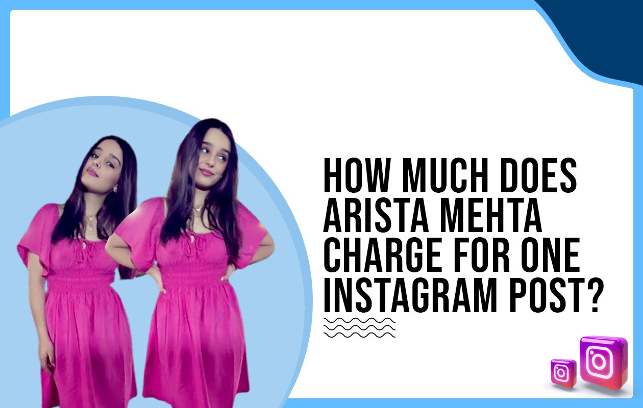 Idiotic Media | How much does Arista Mehta charge for one Instagram post?