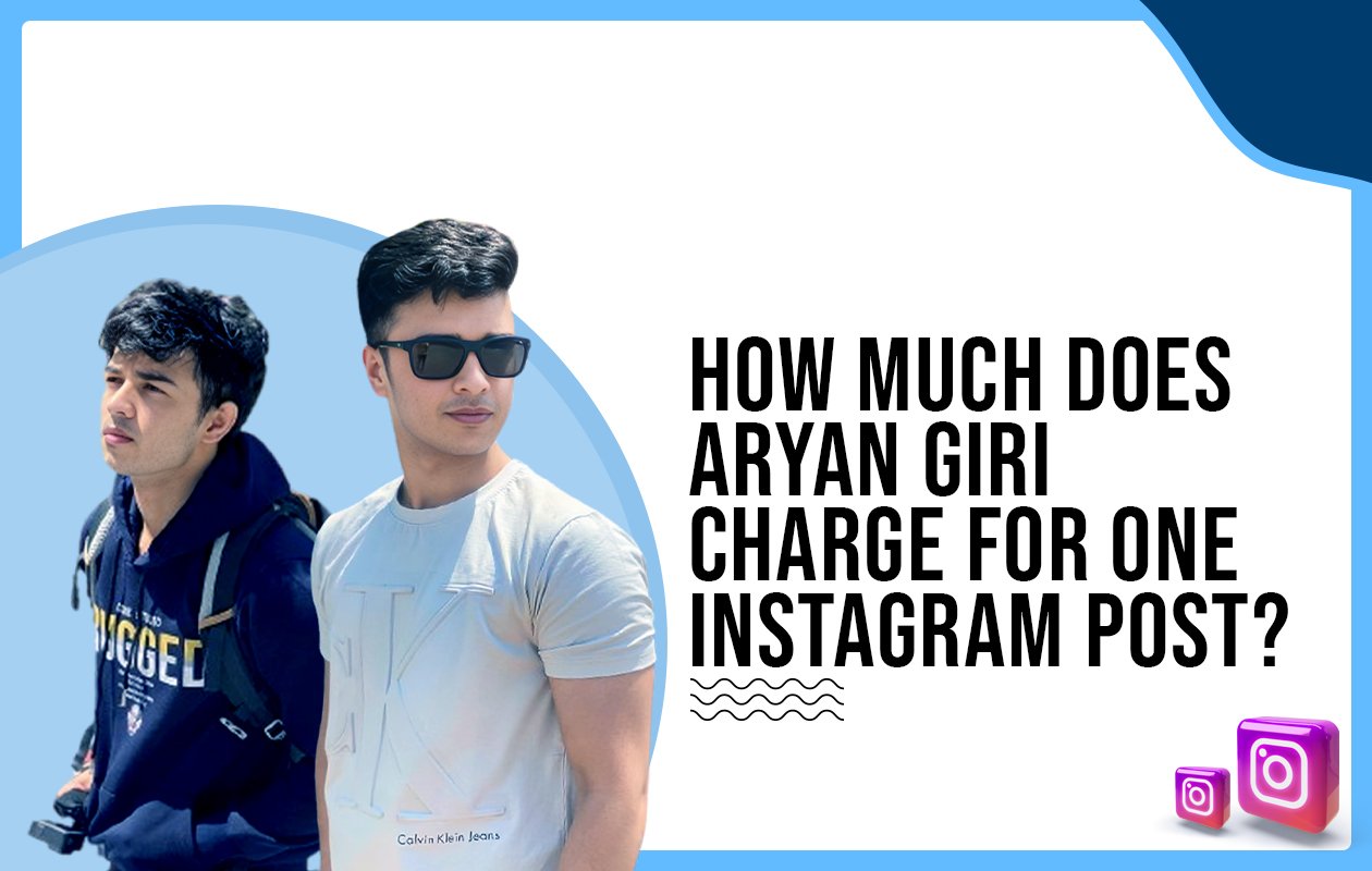 Idiotic Media | How much does Aryan Giri charge for one Instagram post?
