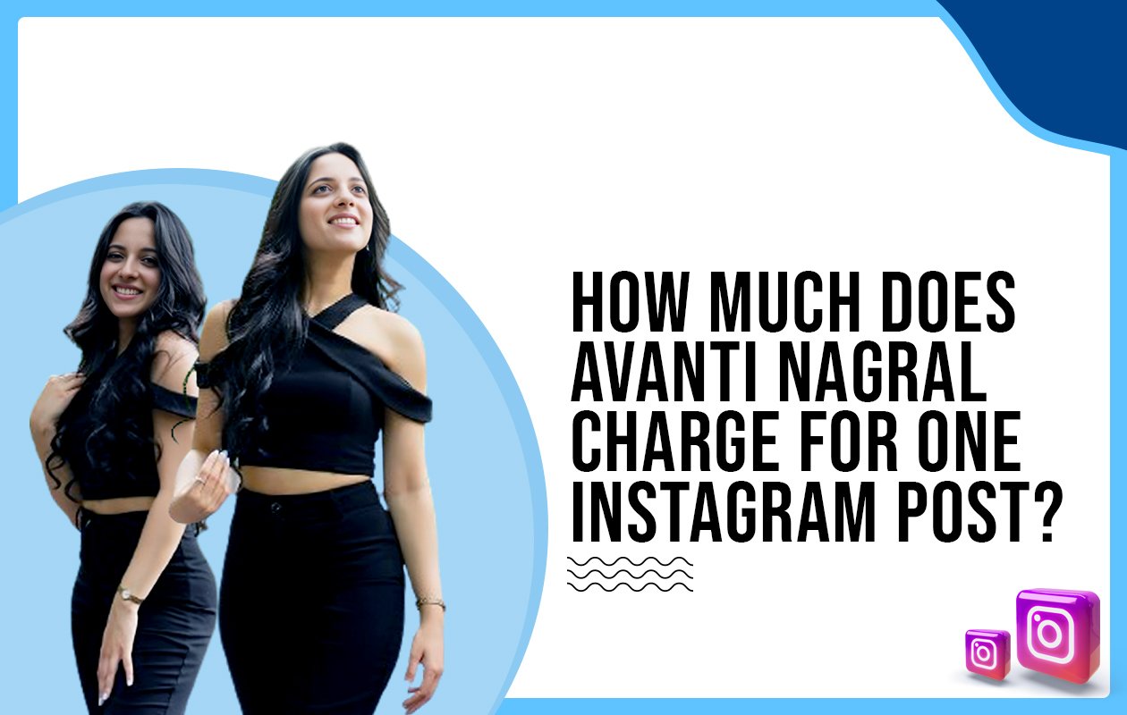 Idiotic Media | How much does Avanti Nagral charge for one Instagram post?
