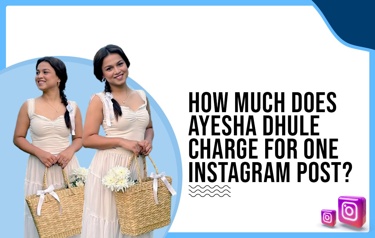 Idiotic Media | How much does Ayesha Dhule charge for one Instagram post?