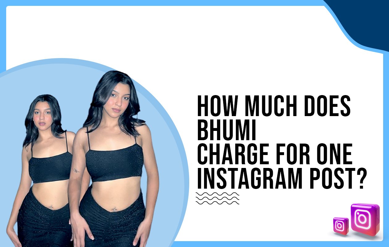 Idiotic Media | How much does Bhumi charge for one Instagram post?