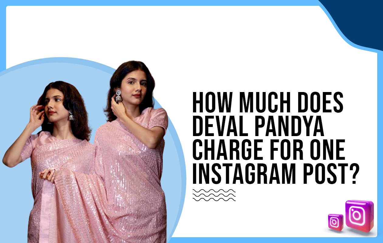 Idiotic Media | How much does Deval Pandya charge for one Instagram post?