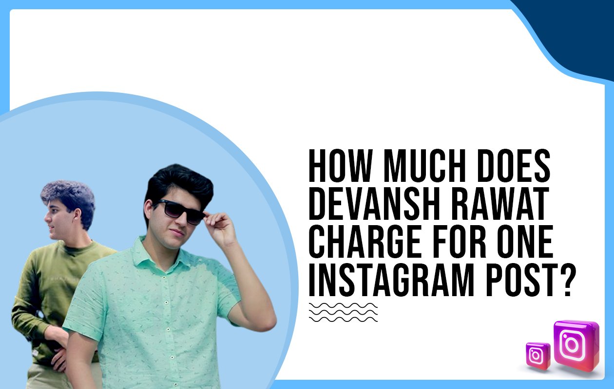 Idiotic Media | How much does Devansh Rawat charge for one Instagram post?