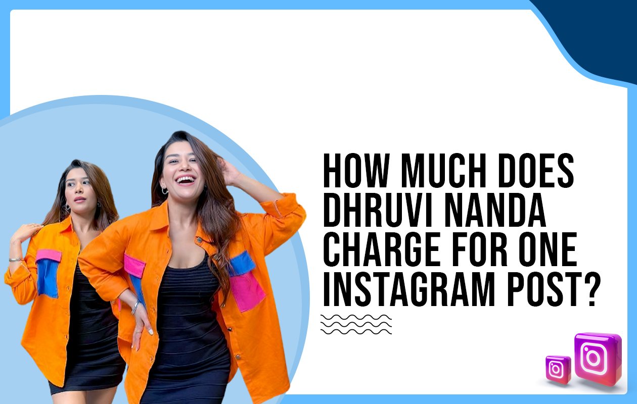 Idiotic Media | How much does Dhruvi Nanda charge for one Instagram post?