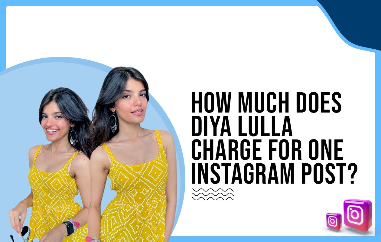 Idiotic Media | How much does Diya Lulla charge for one Instagram post?