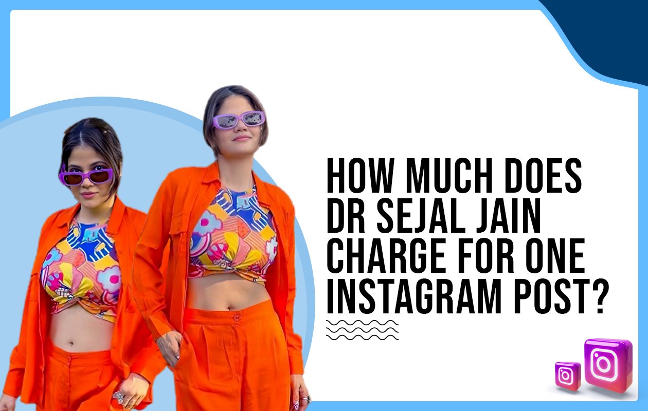 Idiotic Media | How much does Sejal Jain charge for One Instagram Post?