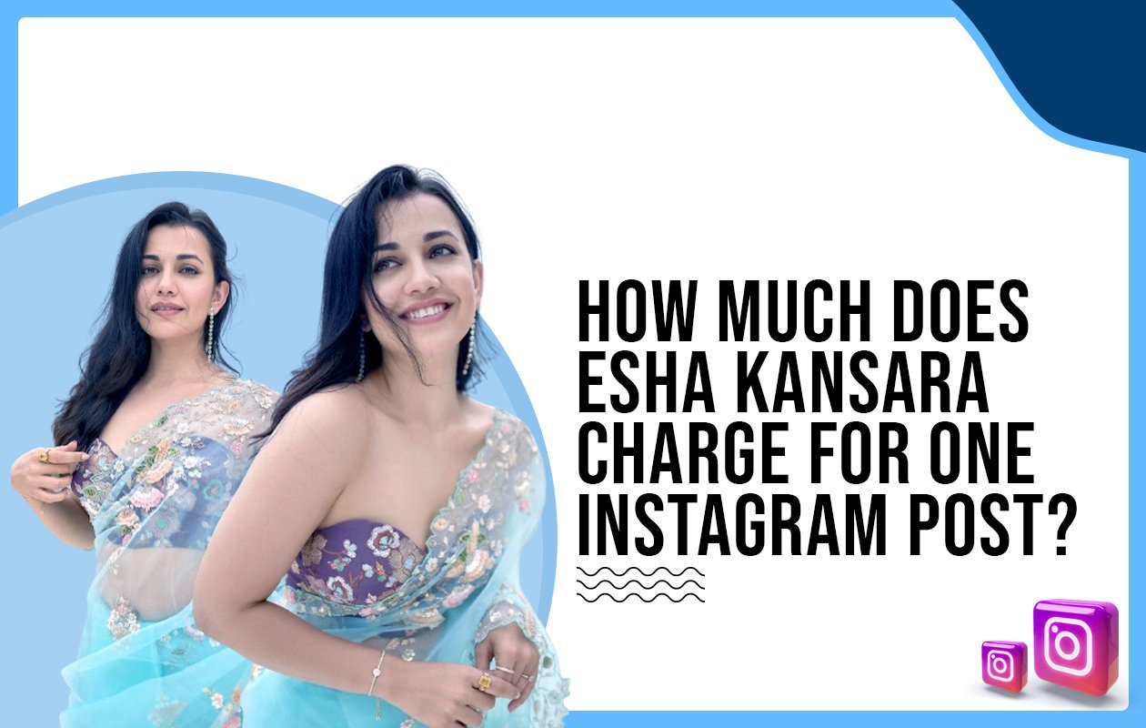 Idiotic Media | How much does Esha Kansara charge for one Instagram post?