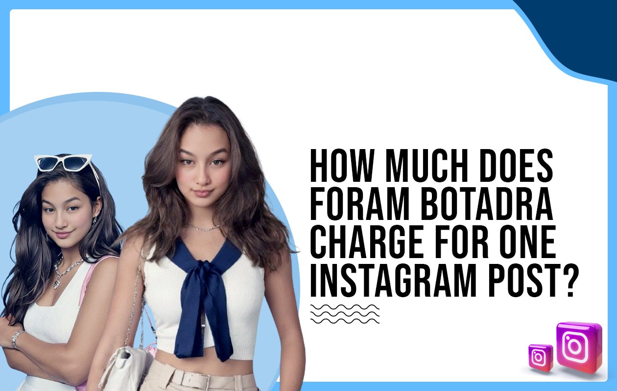 Idiotic Media | How much does Foram Botadra charge for one Instagram post?