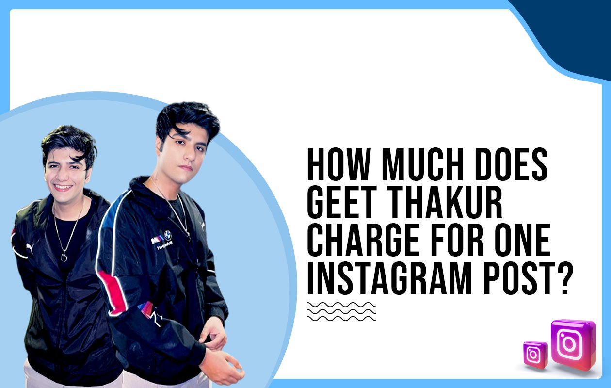 Idiotic Media | How much does Geet Thakur charge for one Instagram post?