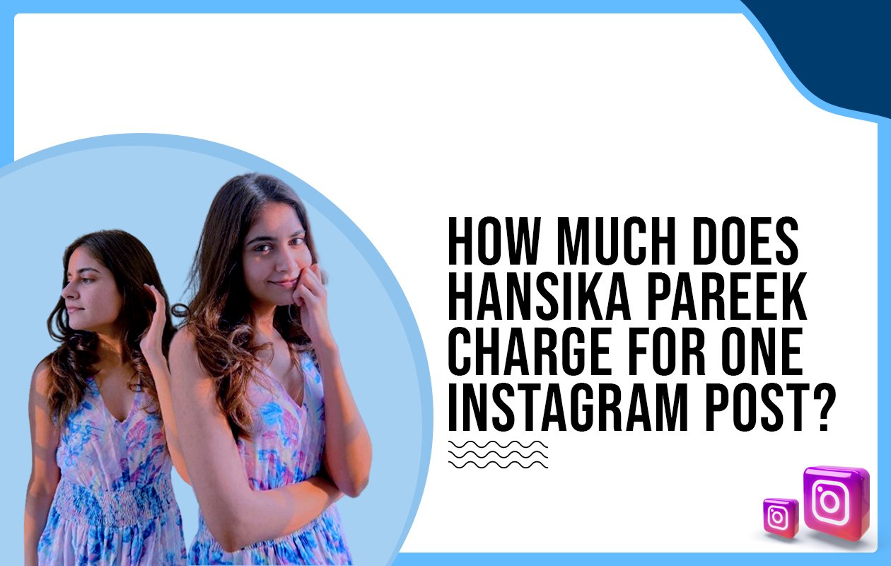 Idiotic Media | How much does Hansika Pareek charge for one Instagram post?