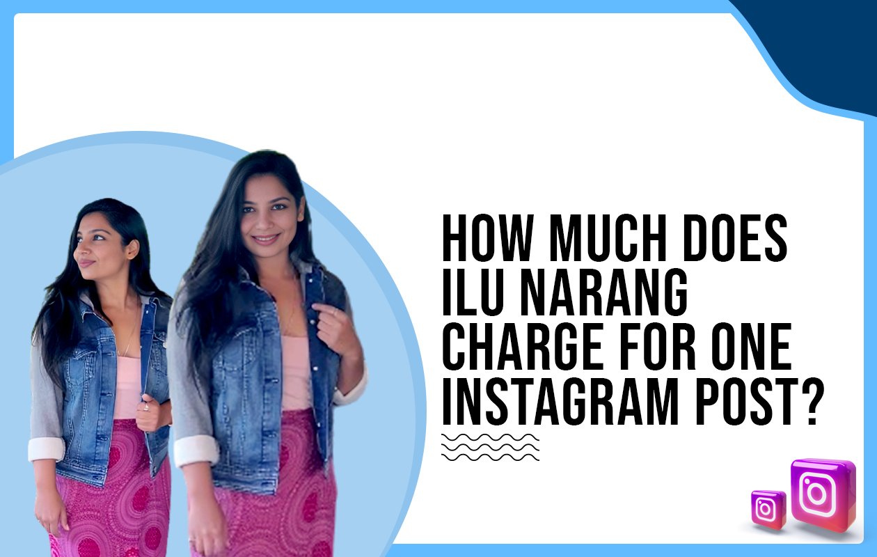 Idiotic Media | How much does Ilu Narang charge for One Instagram Post?