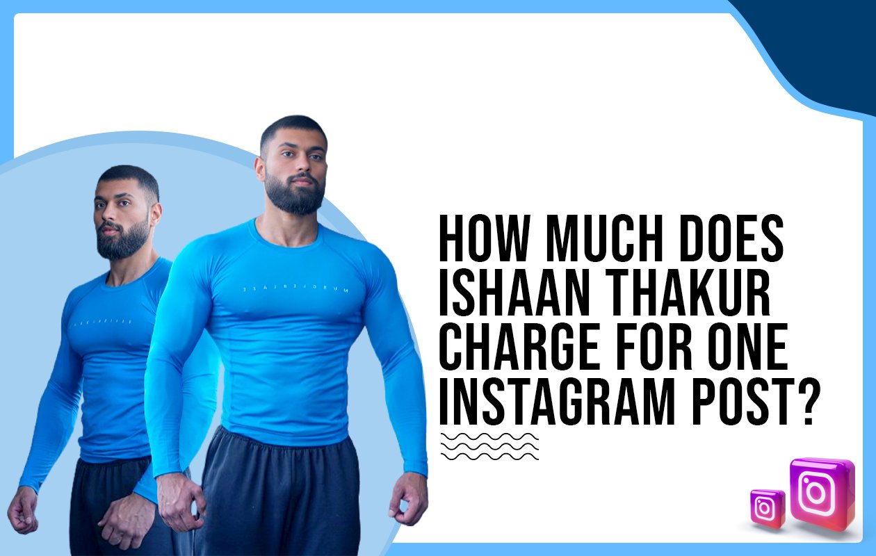 Idiotic Media | How much does Ishaan Thakur charge for One Instagram Post?