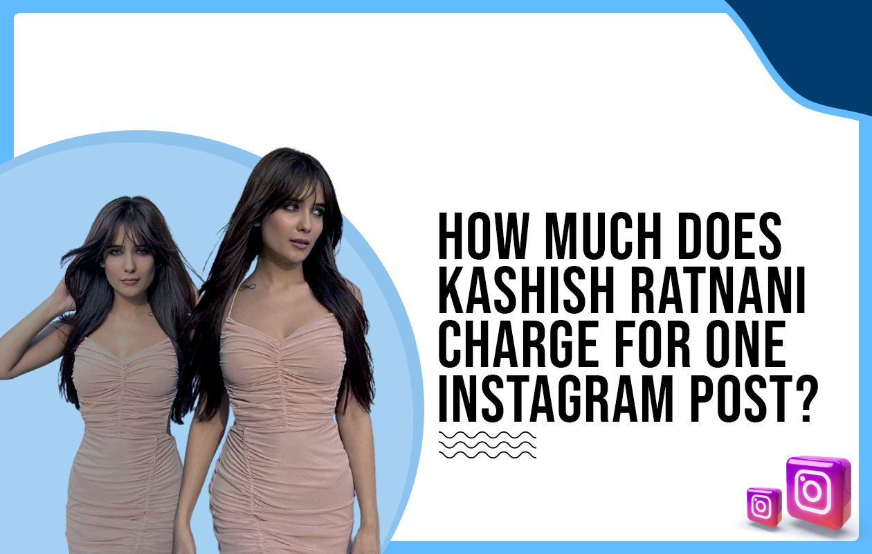 Idiotic Media | How much does Kashish Ratnani charge for one Instagram post?