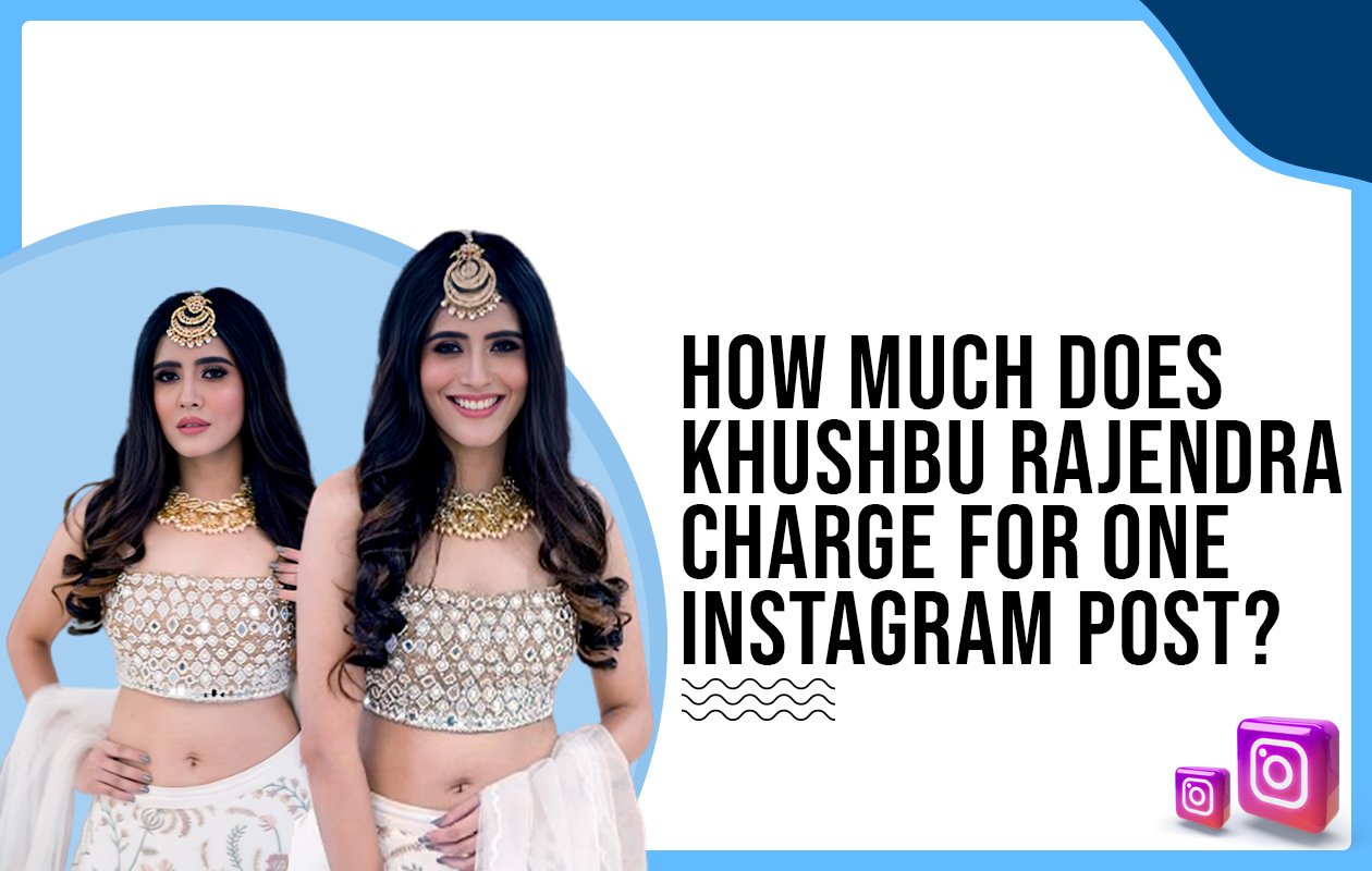 Idiotic Media | How much does Khushbu Rajendra charge for one Instagram post?