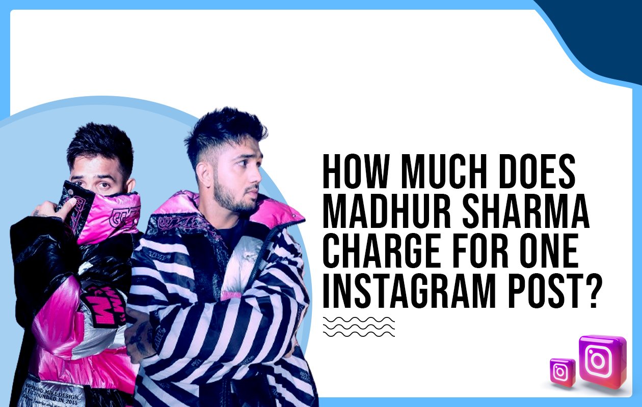 Idiotic Media | How much does Madhur Sharma charge for one Instagram post?