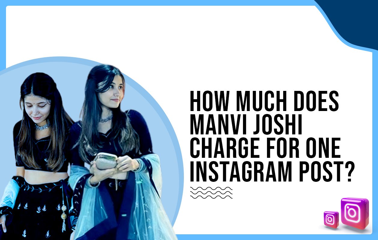 Idiotic Media | How much does Manvi Joshi charge for one Instagram post?