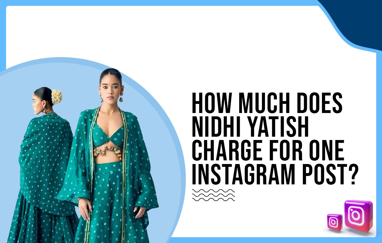 Idiotic Media | How much does Nidhi Yatish charge for one Instagram post?