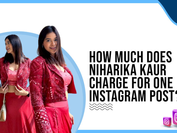 How much does Niharika Kaur charge for One Instagram Post?
