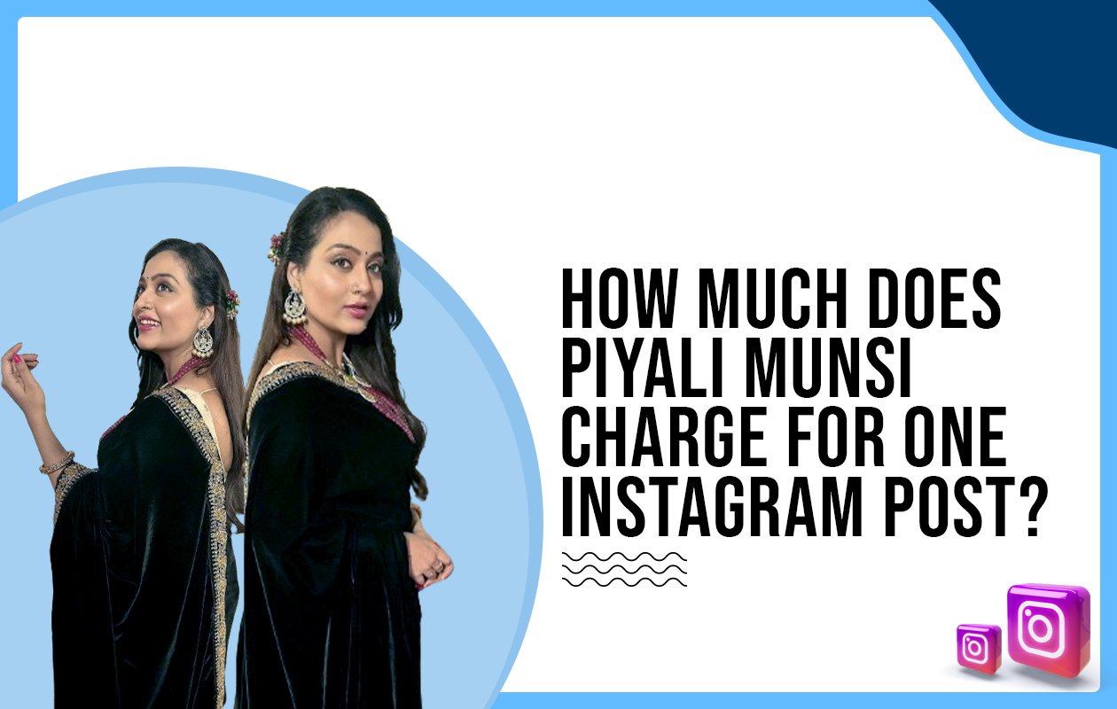 Idiotic Media | How much does Piyali Munsi charge for one Instagram post?