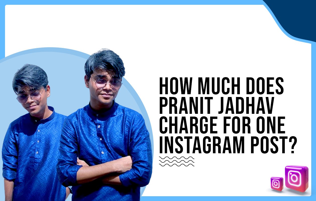 Idiotic Media | How much does Pranit Jadhav charge for one Instagram post?
