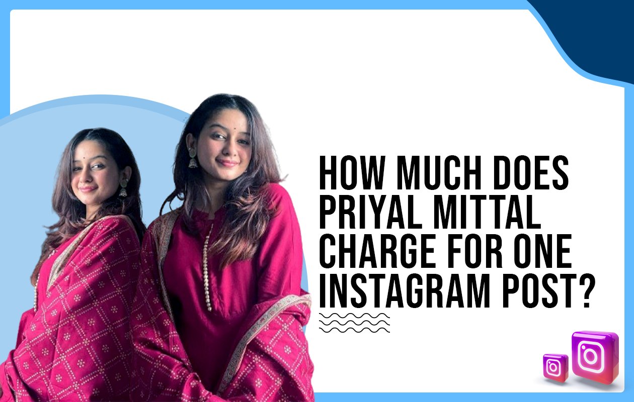Idiotic Media | How much does Priyal Mittal charge for one Instagram post?