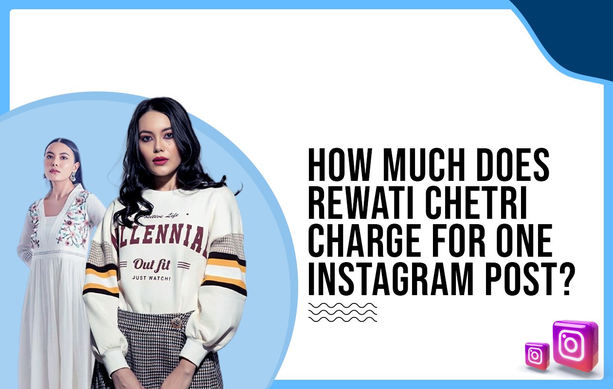 Idiotic Media | How much does Rewati Chetri charge for one Instagram post?