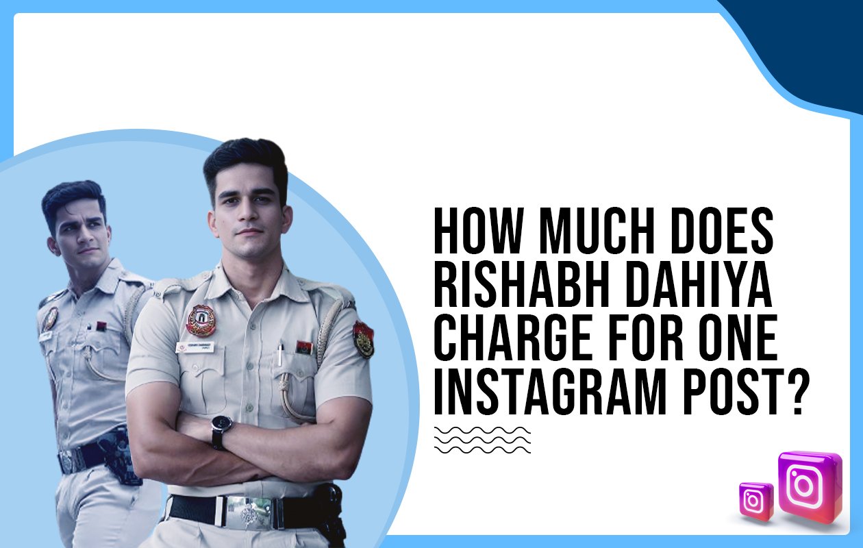 Idiotic Media | How much does Rishabh Dahiya charge for one Instagram post?
