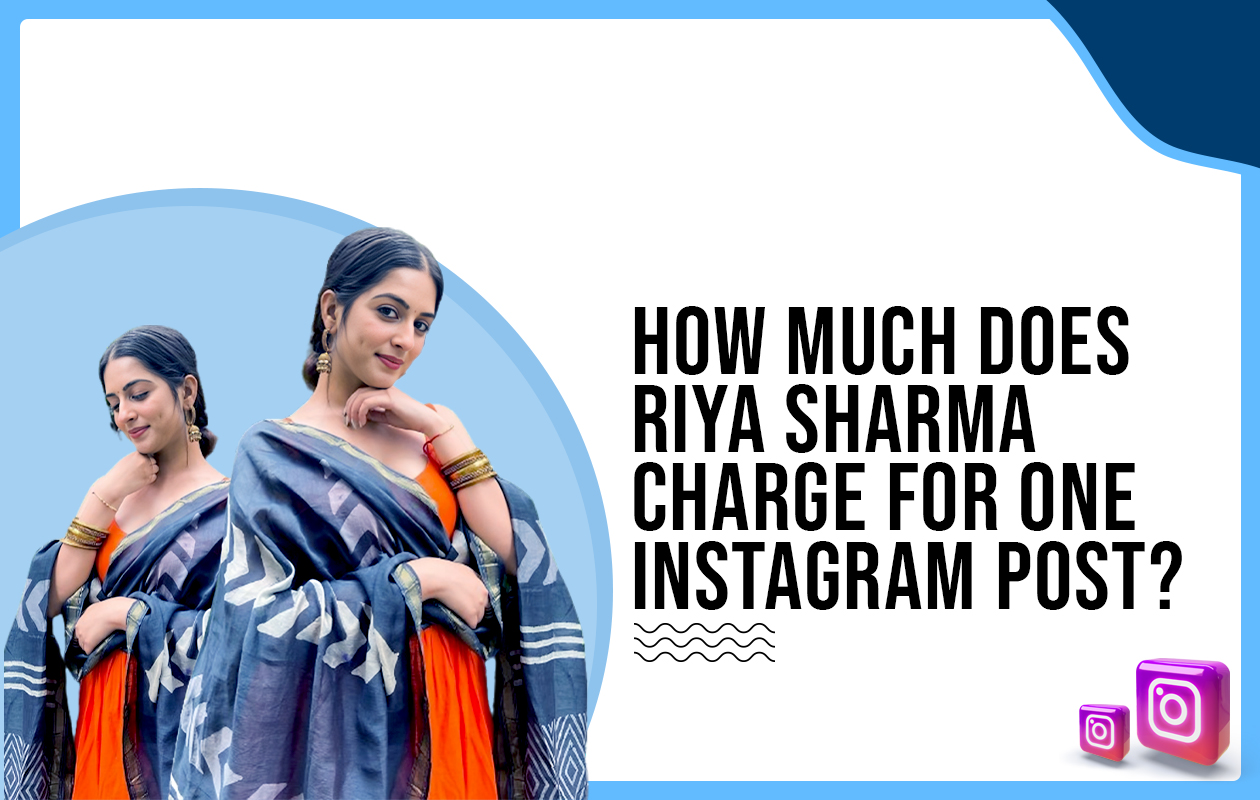 How much does Riya Sharma charge for one Instagram post?