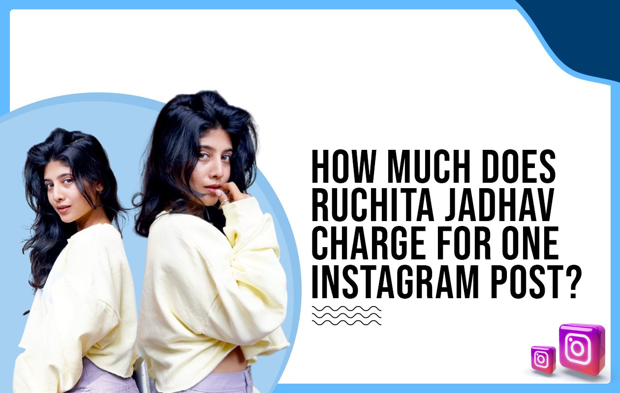 Idiotic Media | How much does Ruchita Jadhav charge for one Instagram post?