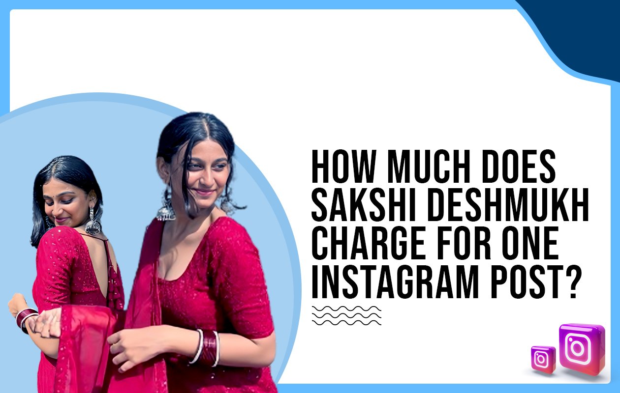 Idiotic Media | How much does Sakshi Deshmukh charge for one Instagram post?