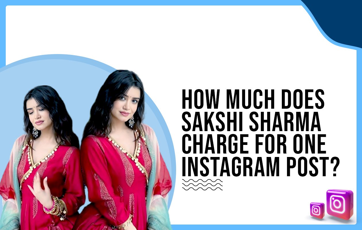 Idiotic Media | How much does Sakshi Sharma charge for one Instagram post?