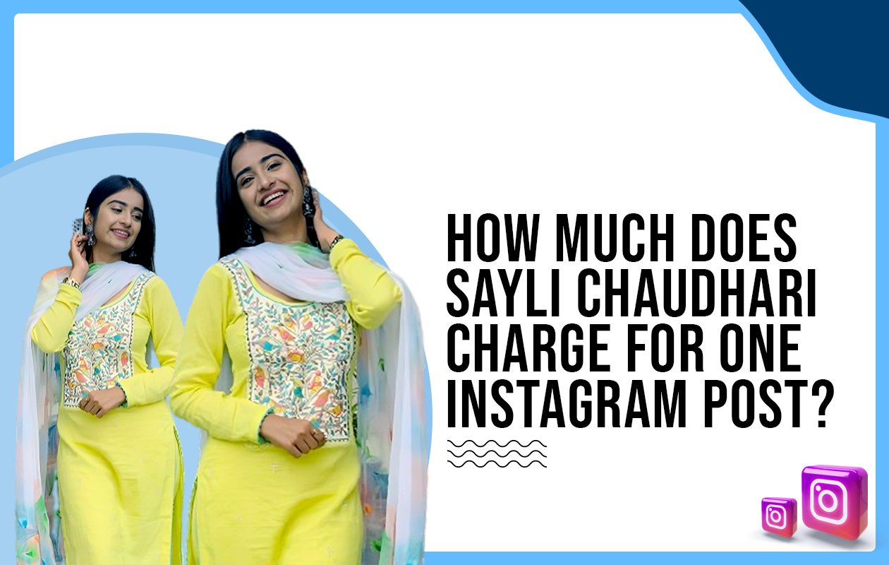 Idiotic Media | How much does Sayli Chaudhari charge for one Instagram post?
