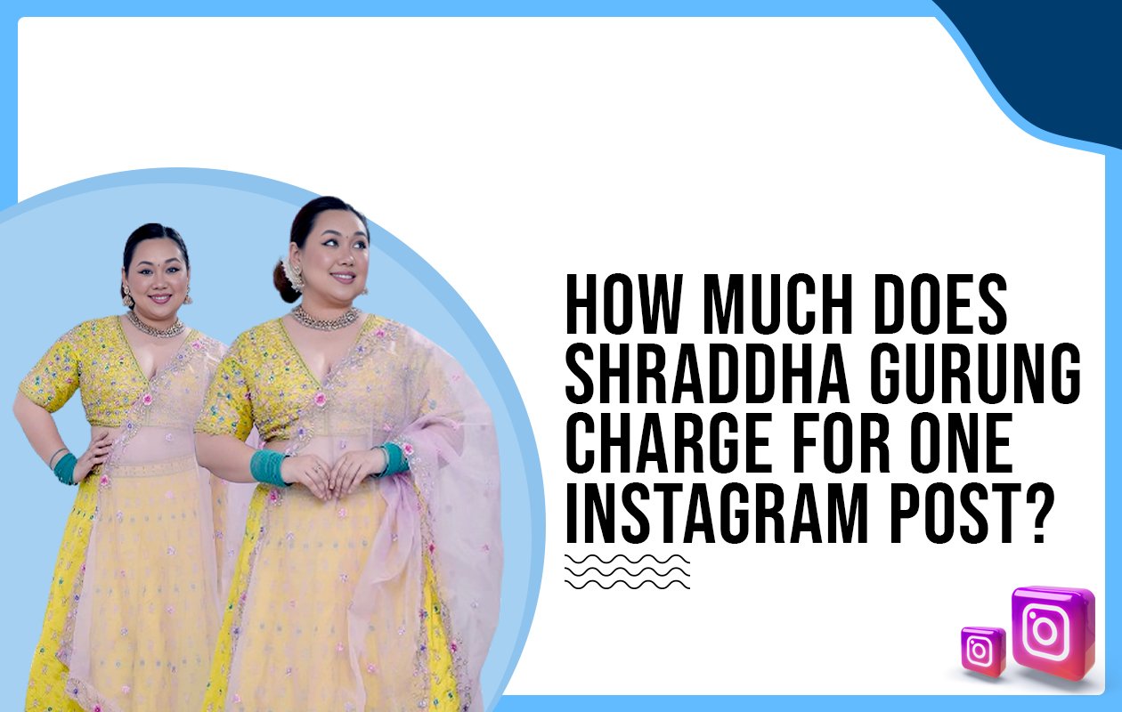 Idiotic Media | How much does Shraddha Gurung charge for One Instagram Post?