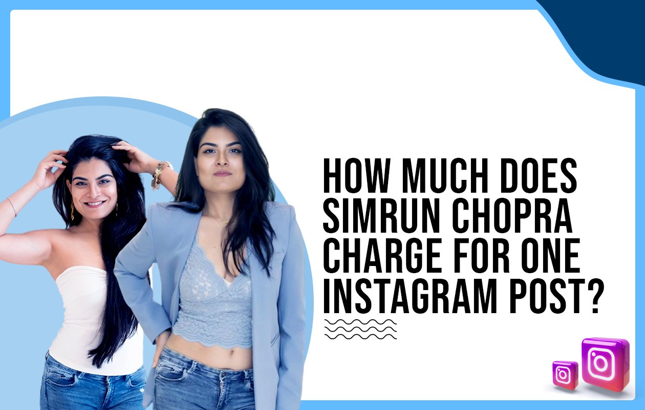 Idiotic Media | How much does Simrun Chopra charge for One Instagram Post?
