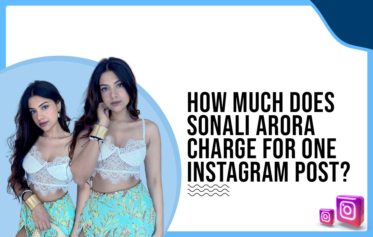 Idiotic Media | How much does Sonali Arora charge for one Instagram post?
