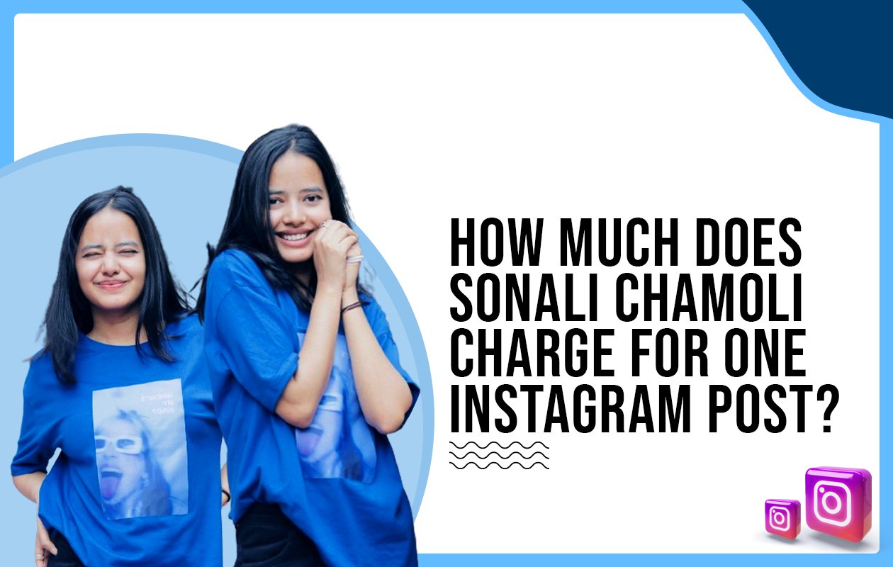 Idiotic Media | How much does Sonali Chamoli charge for one Instagram post?
