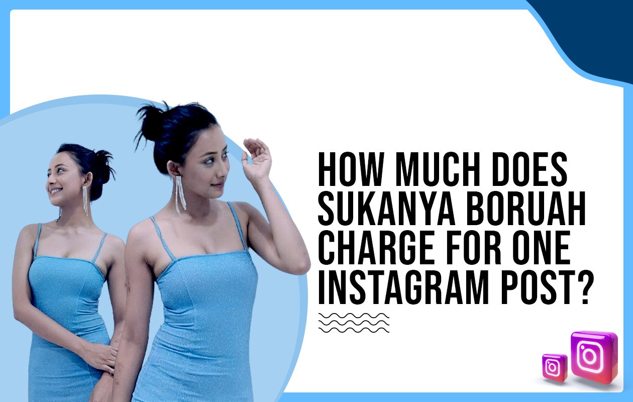 Idiotic Media | How much does Sukanya Boruah charge for one Instagram post?