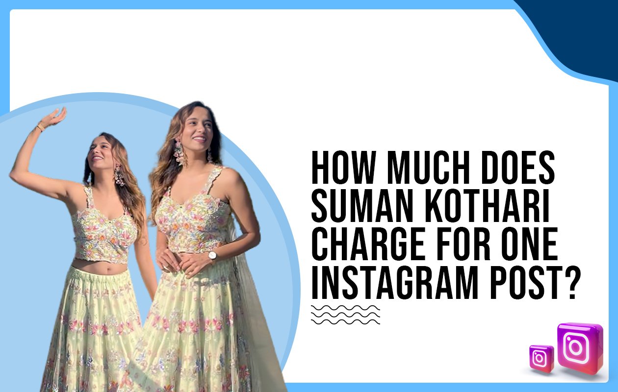 Idiotic Media | How much does Suman Kothari charge for One Instagram Post?