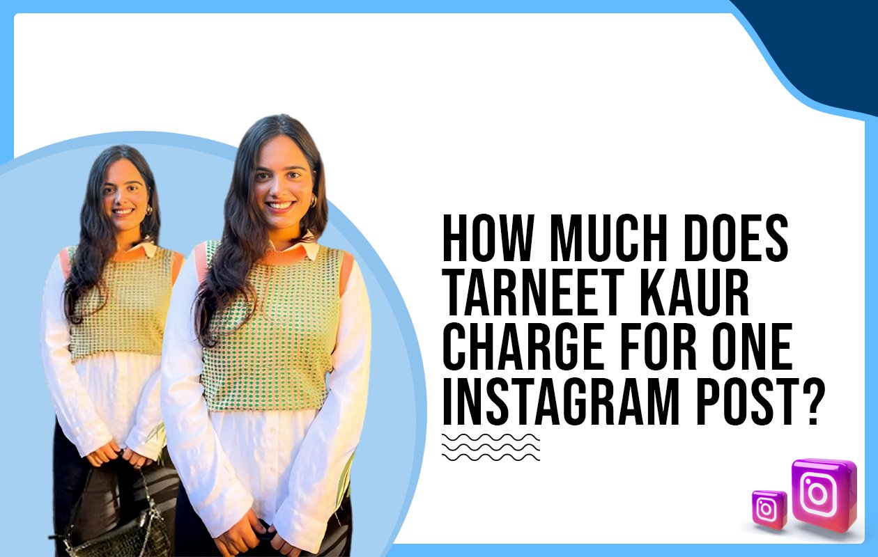 Idiotic Media | How much does Tarneet Kaur charge for One Instagram Post?