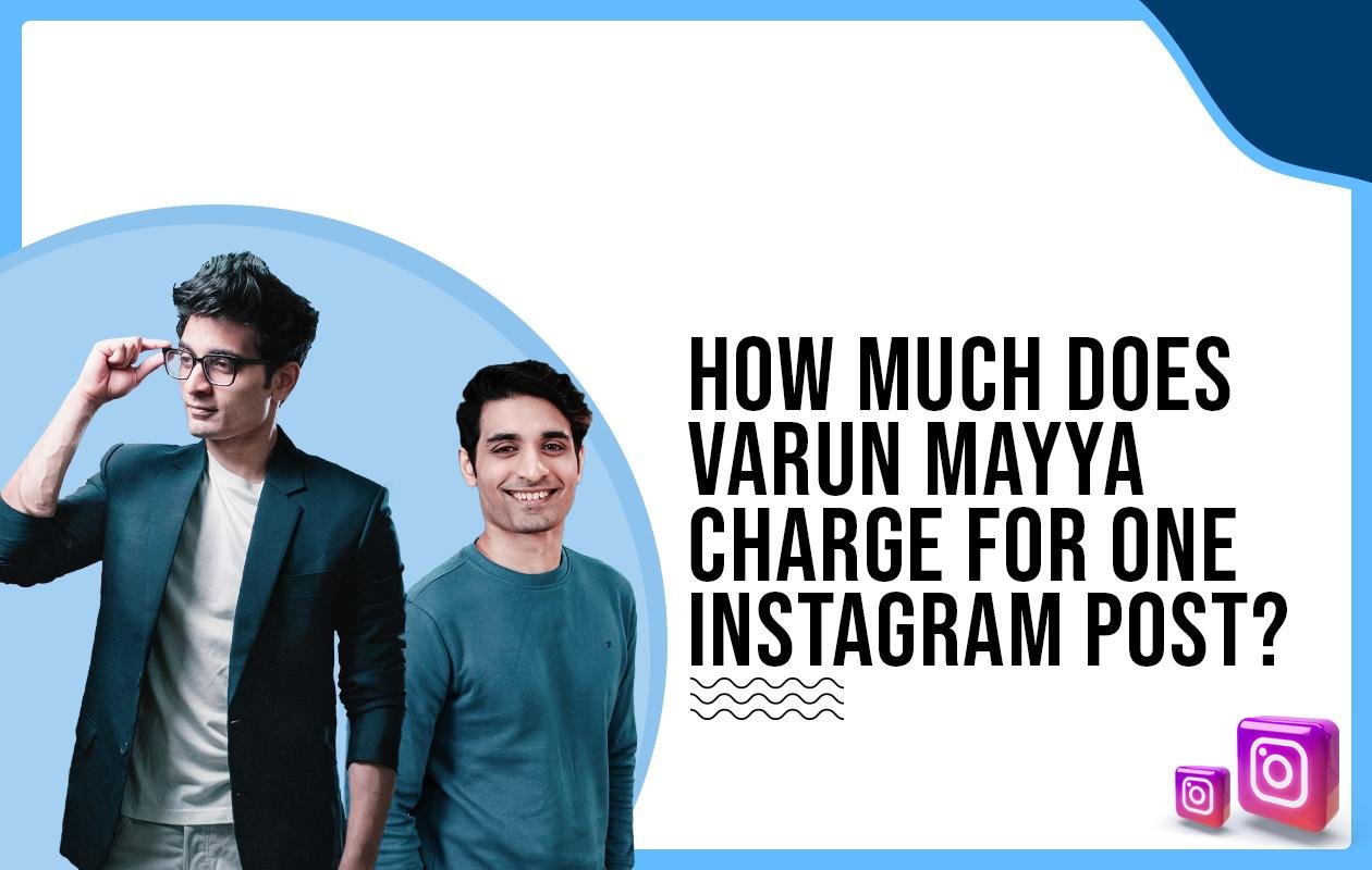Idiotic Media | How much does Varun Mayya for One Instagram Post?