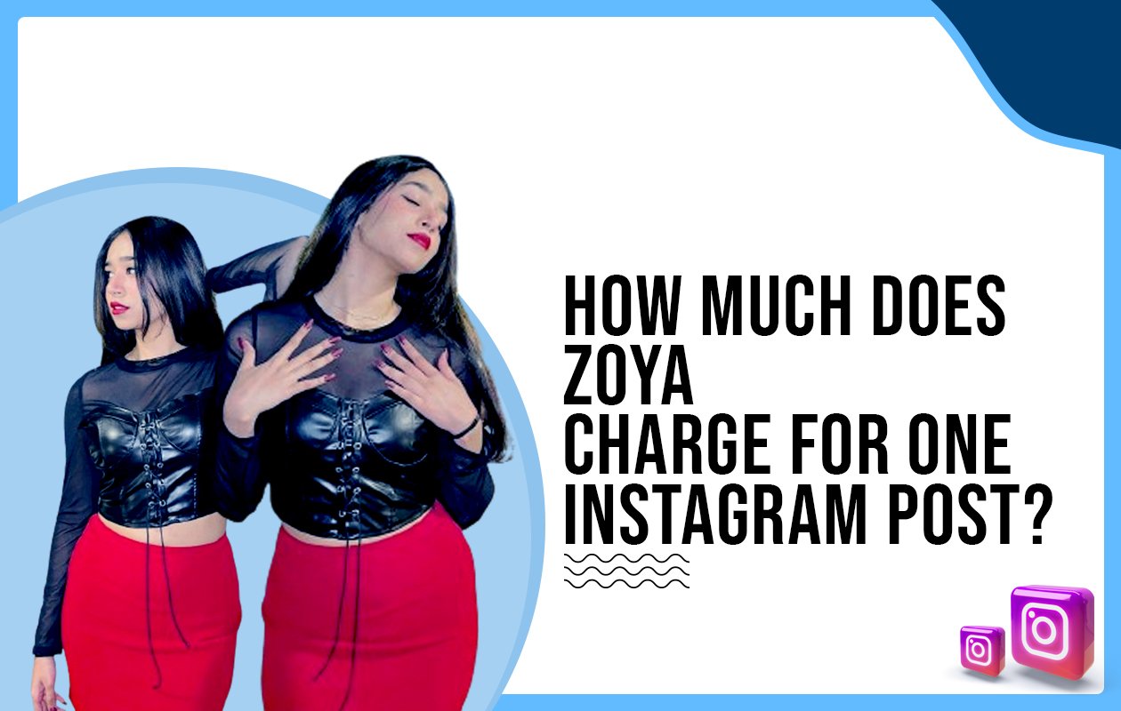 Idiotic Media | How much does Zoya charge for one Instagram post?