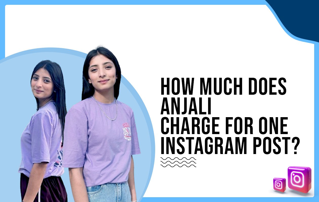 Idiotic Media | How much does Anjali Mehta charge for One Instagram Post?