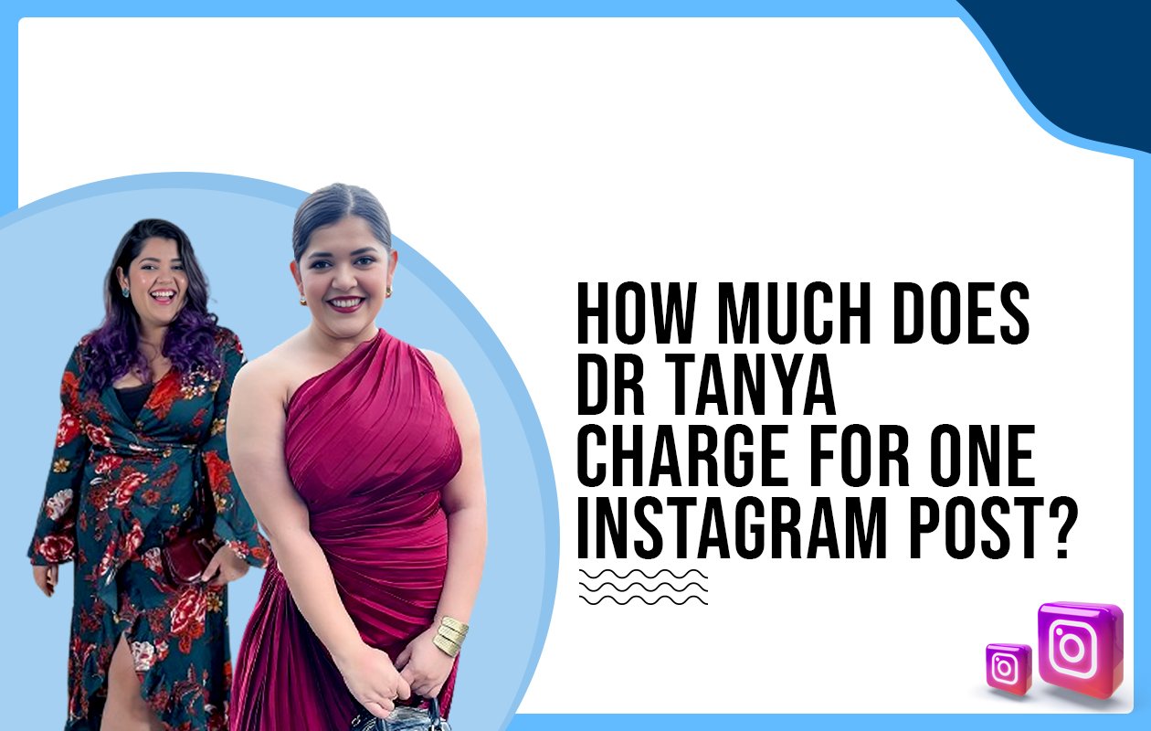 Idiotic Media | How much does Dr. Tanya charge for One Instagram Post?