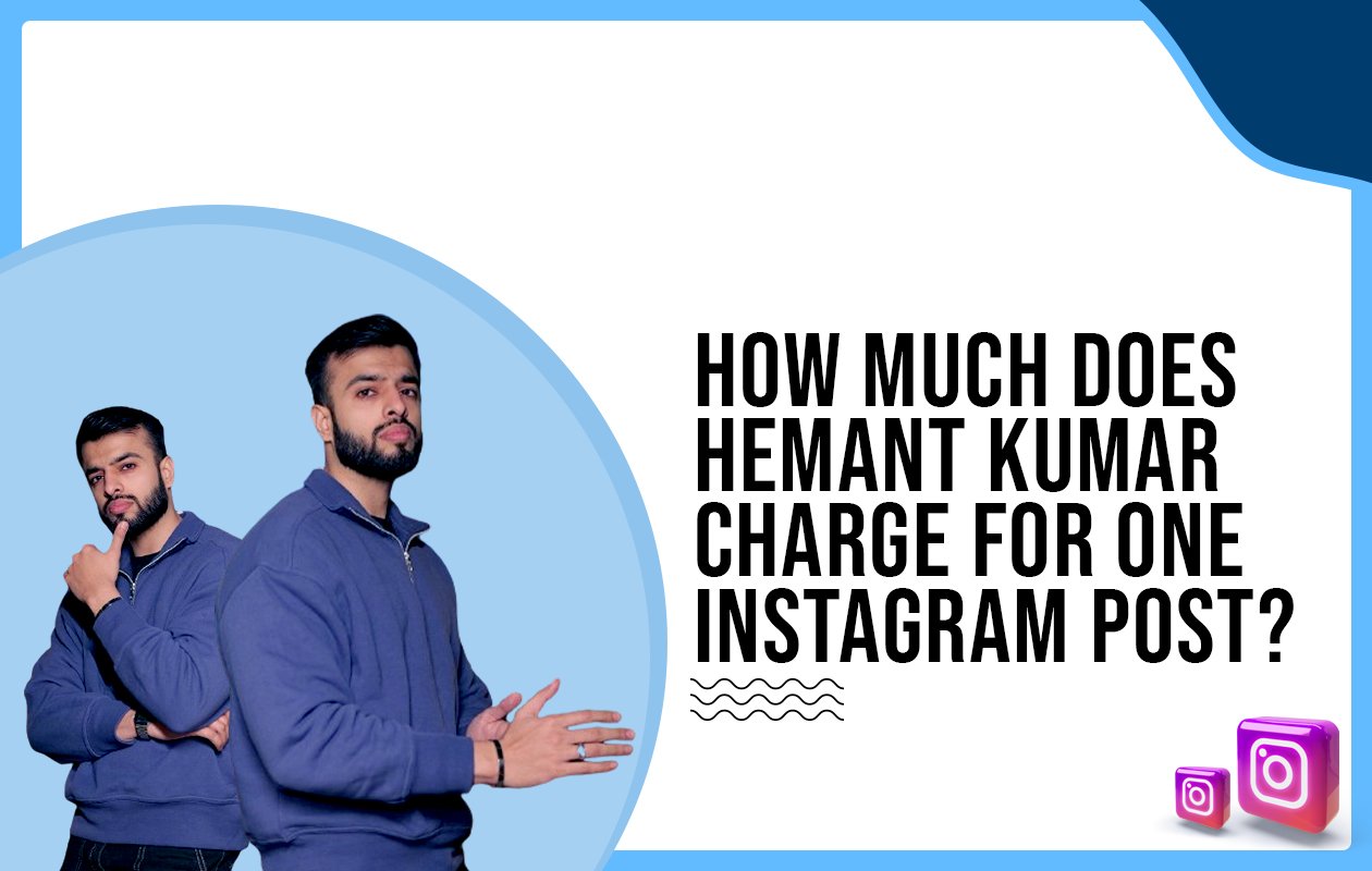 Idiotic Media | How much does Hemant Kumar charge for One Instagram Post?