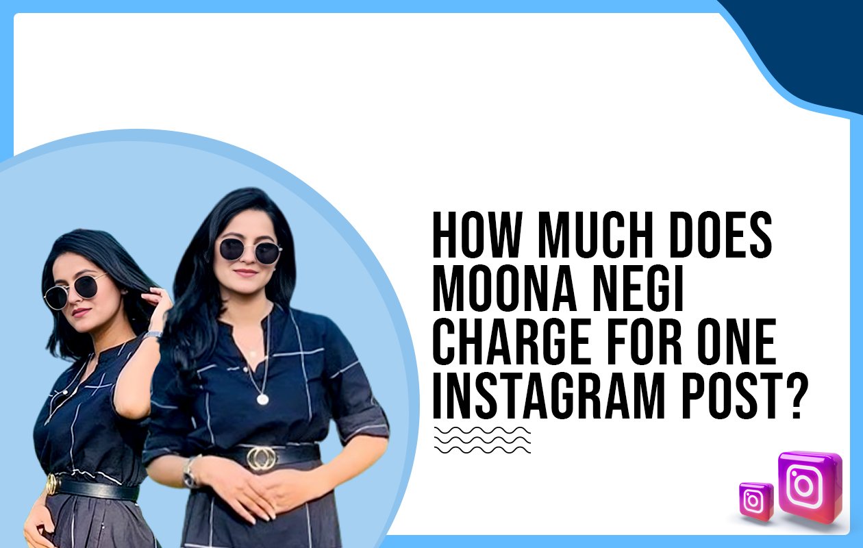 Idiotic Media | How much does Moona Negi charge for One Instagram Post?