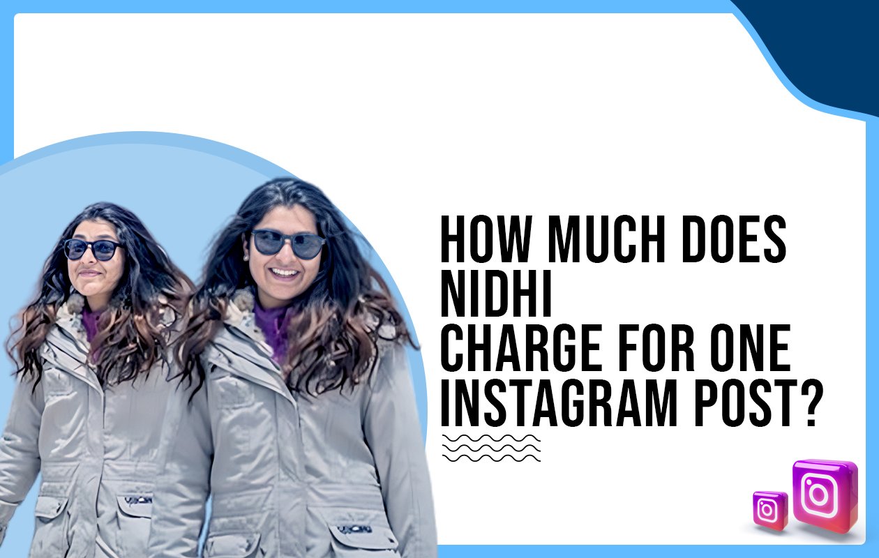Idiotic Media | How much does Nidhi charge for One Instagram Post?
