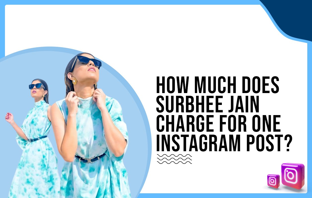Idiotic Media | How much does Surbhee Jain charge for One Instagram Post?