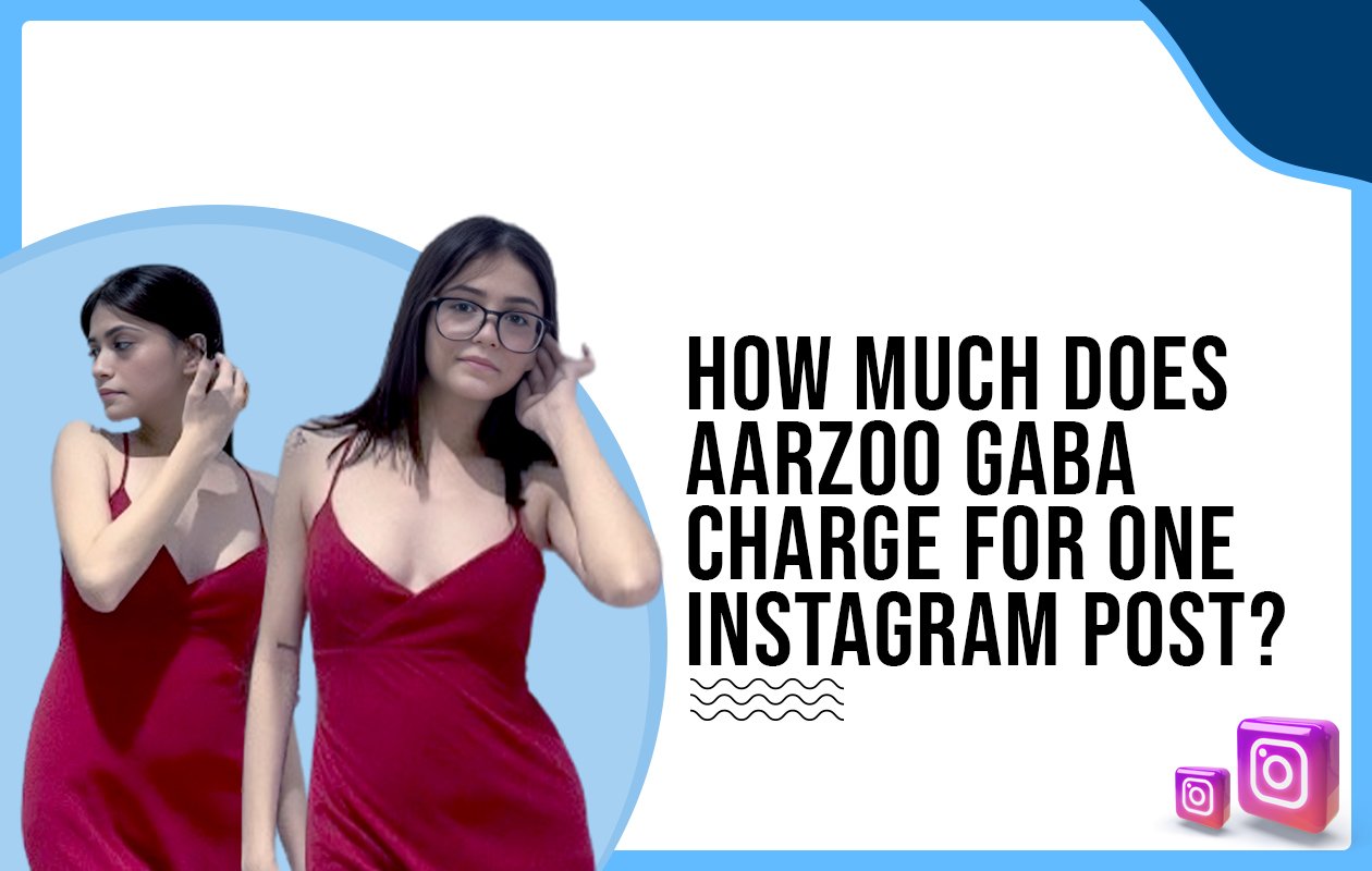 Idiotic Media | How much does Aarzoo Gaba charge for one Instagram post?