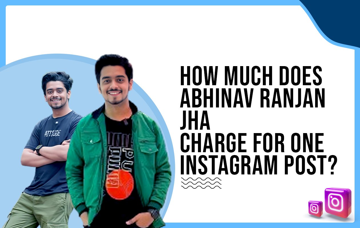Idiotic Media | How much does Abhinav Ranjan Jha charge for One Instagram Post?