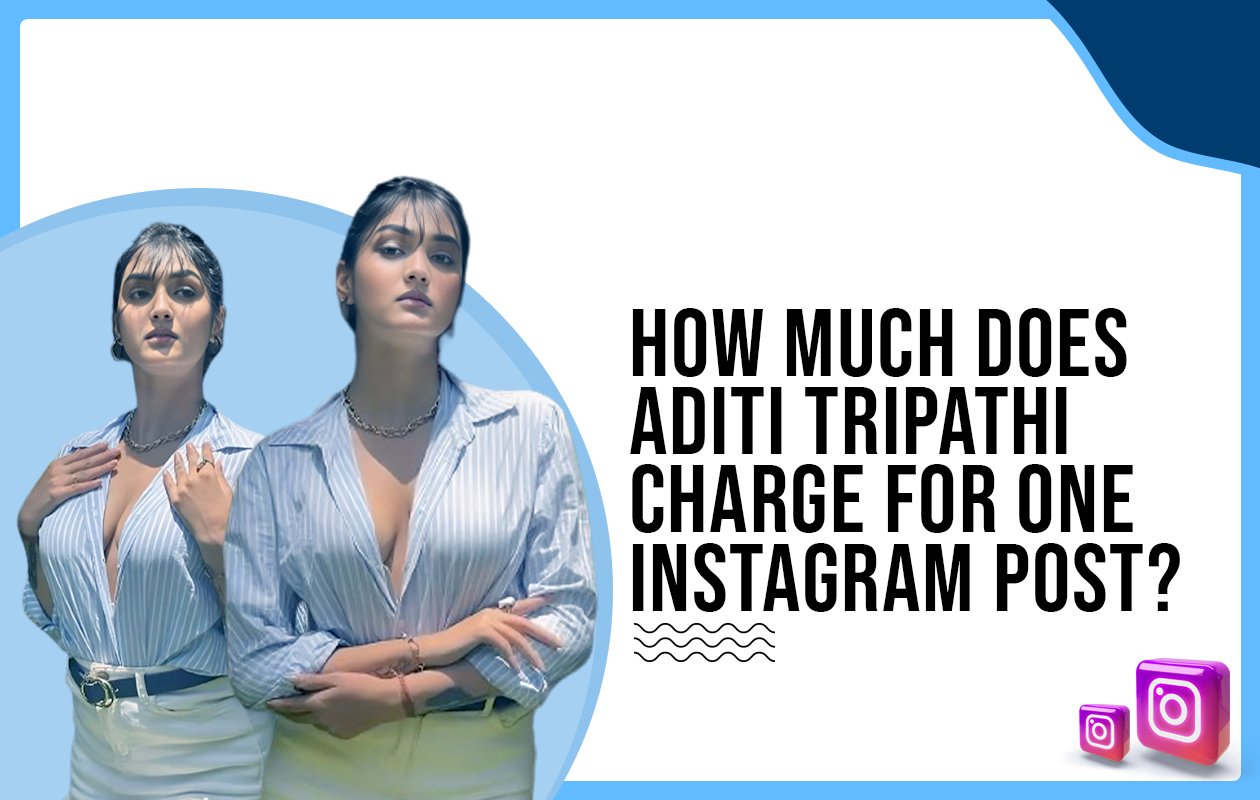 Idiotic Media | How much does Aditi Tripathi charge for one Instagram post?